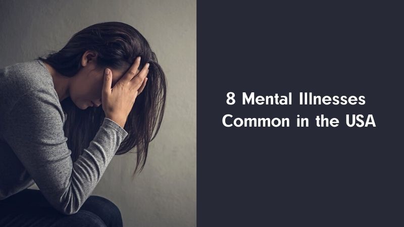 8 Mental Illnesses Common in the USA