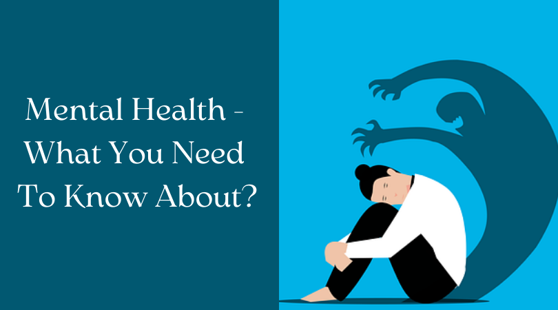 Mental Health - What You Need To Know About
